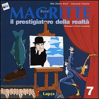 René Magritte. Il prestigiatore della realtà. Ediz. illustrata