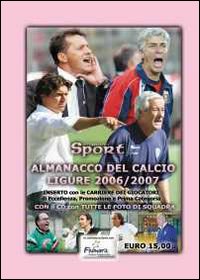 Almanacco del calcio ligure (2006-2007). Con CD-ROM