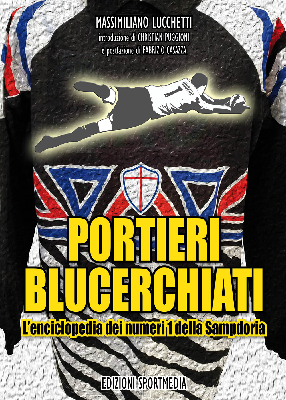 Portieri blucerchiati. L'enciclopedia dei numeri 1 della Sampdoria