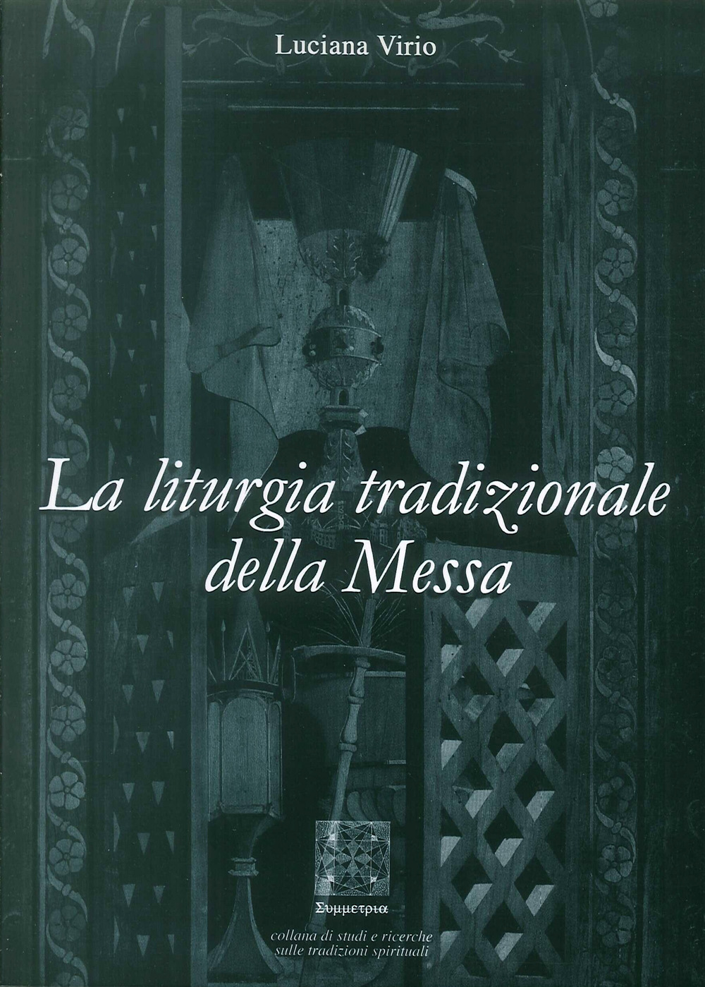 La liturgia tradizionale della messa. Il suo significato rituale e tradizionale