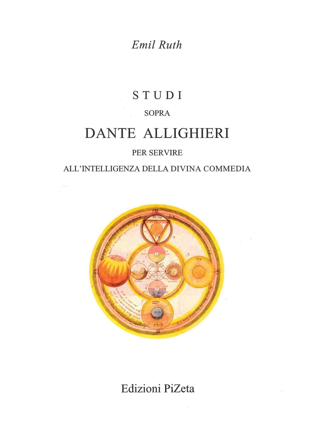 Studi sopra Dante Allighieri per servire all'intelligenza della Divina Commedia
