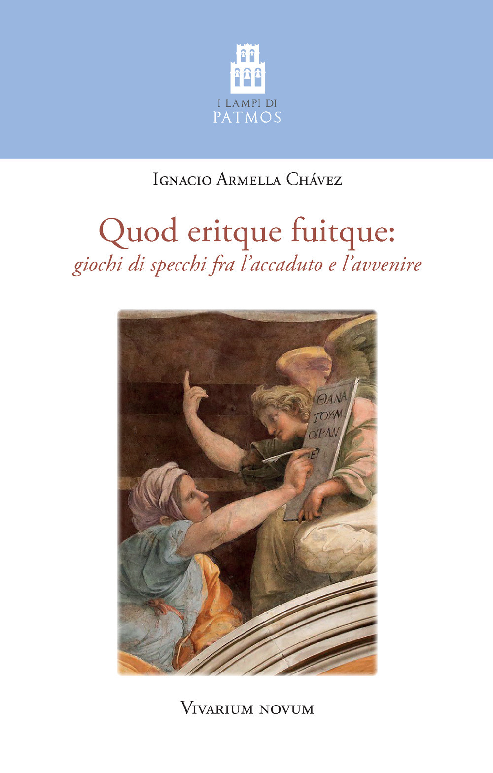 Quod eritque fuitque. Giochi di specchi fra l'accaduto e l'avvenire