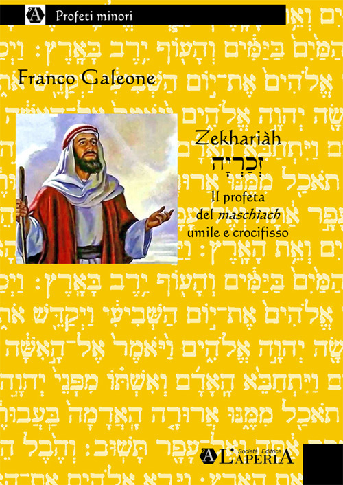 Zekhariàh. Il profeta del maschìach umile e crocifisso