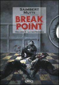 La Matrioska. Break point. Vol. 1