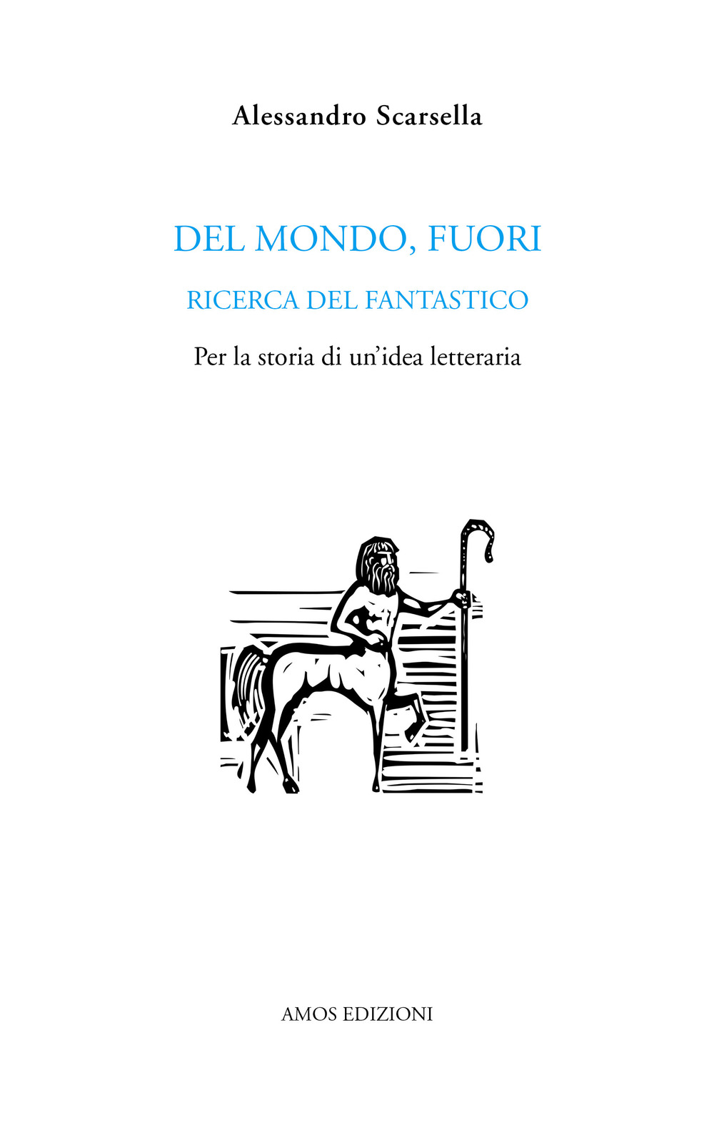 Del mondo, fuori. Ricerca del fantastico. Per la storia di un'idea letteraria