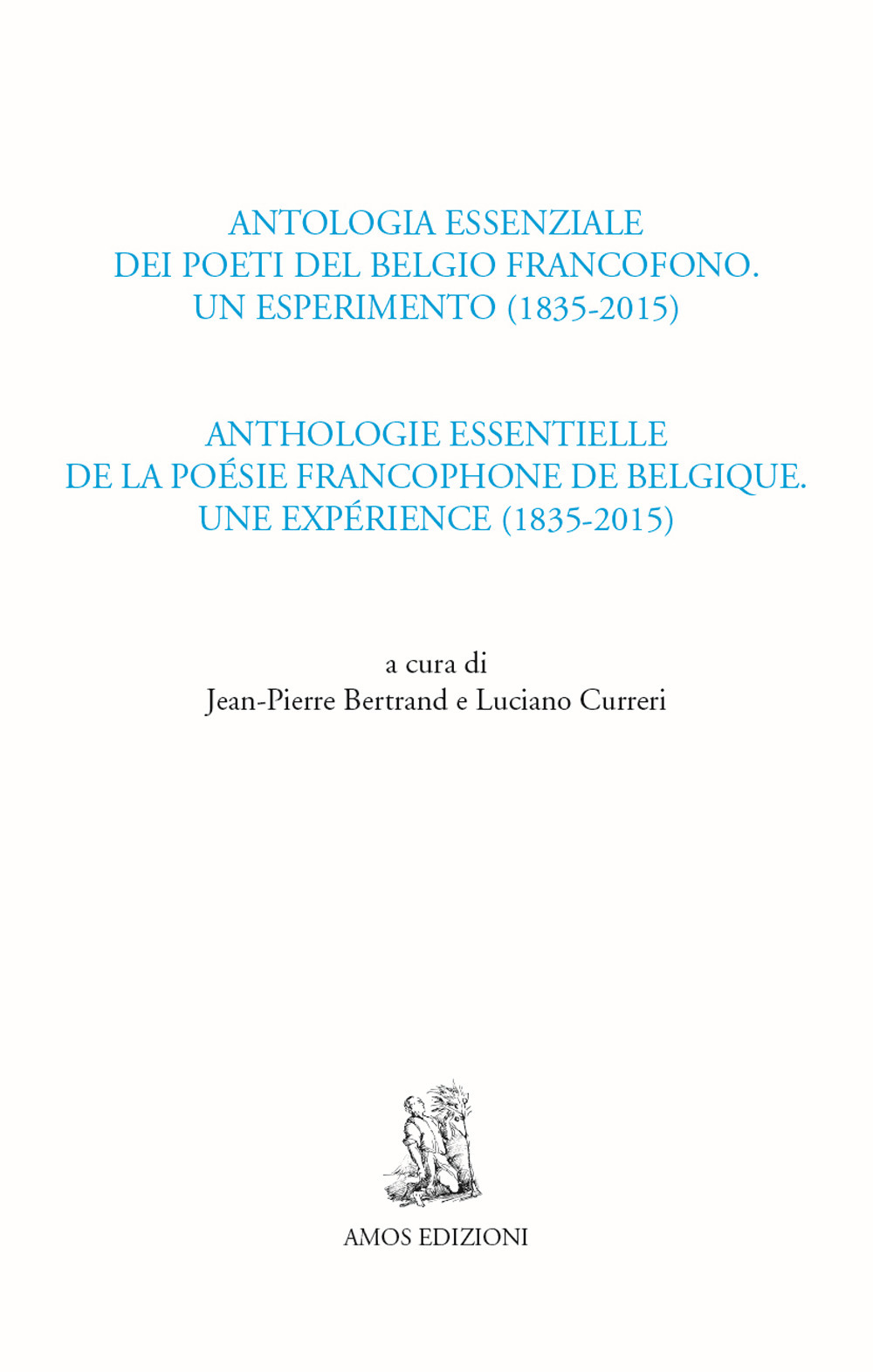 Antologia essenziale dei poeti del Belgio francofono. Un esperimento (1835-2015)-Anthologie essentielle de la poésie francophone de Belgique. Une expérience
