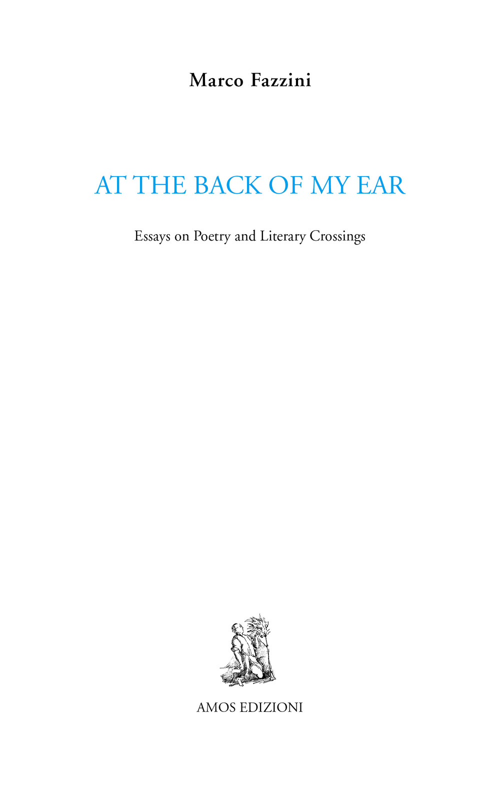 At the back of my ear. Essays on poetry and literary crossings