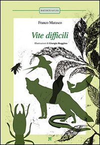 Vite difficili: L'anguilla-L'ape-Le termiti-Il salmone-La volpe-Il cuculo-La rondine. Ediz. illustrata