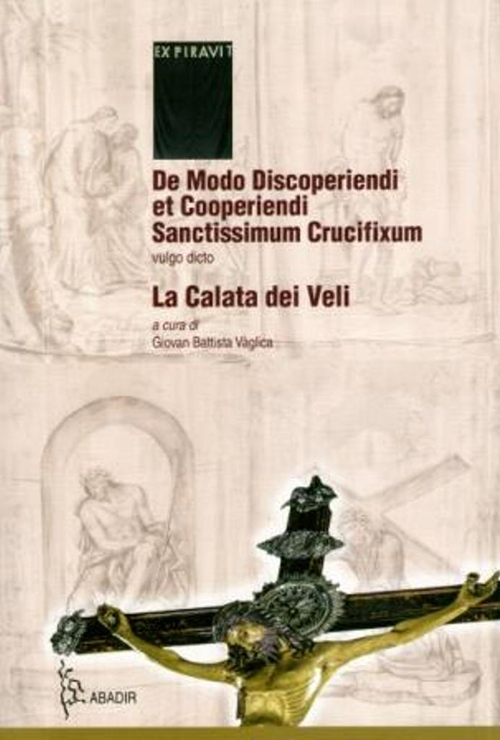 De modo discoperiendi et cooperiendi sanctissimum crucufixum, vulgo dicto La calata dei veli. Con CD Audio