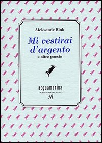 Mi vestirai d'argento e altre poesie