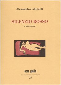 Silenzio rosso e altre prose