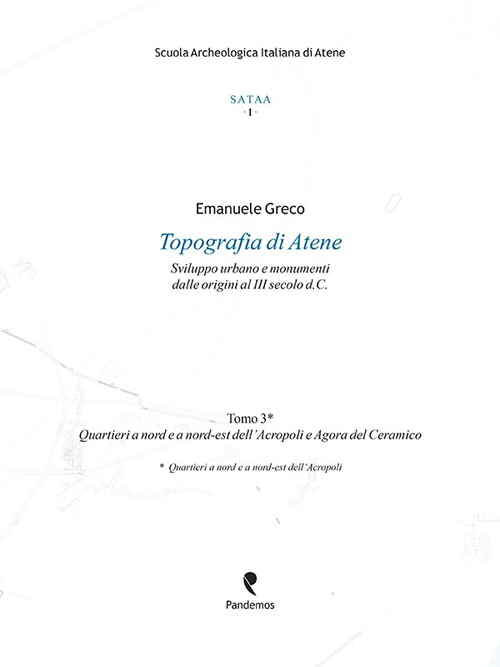 Topografia di Atene. Sviluppo urbano e monumenti dalle origini al III secolo d. C.. Vol. 3: Quartieri a nord e a nord-est dell'Acropoli e Agora del Ceramico