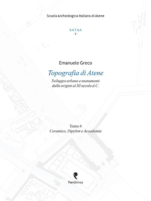 Topografia di Atene. Sviluppo urbano e monumenti dalle origini al III secolo d. C.. Vol. 4: Ceramico, Dypilon e Accademia