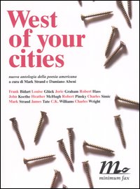 West of your cities. Nuova antologia della poesia americana. Testo americano a fronte