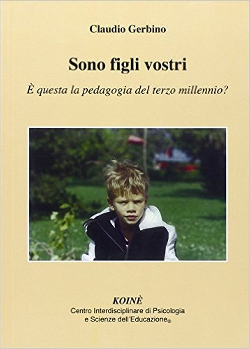 Sono figli vostri. È questa la pedagogia del terzo millennio?