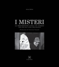 I misteri. La processione lunga un giorno. Ediz. bilingue