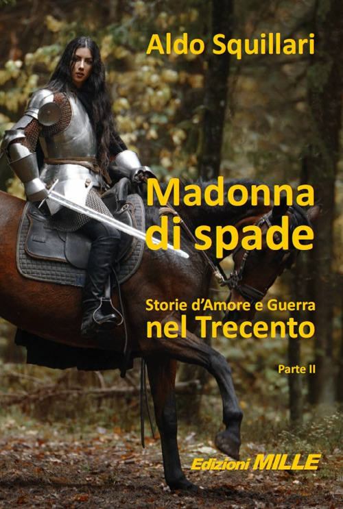 Madonna di spade. Storie d'amore e guerra nel Trecento. Vol. 2