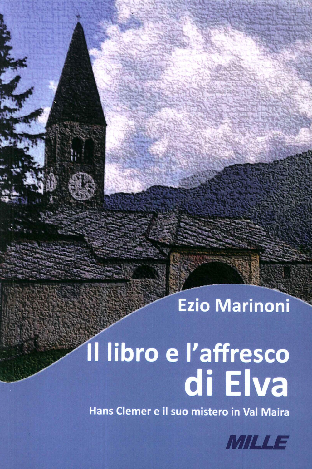 Il libro e l'affresco di Elva. Hans Clemer e il suo mistero in Val Maira