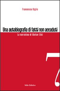 Una autobiografia di fatti non accaduti. La narrativa di Walter Siti