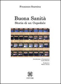 Buona sanità. Storia di un ospedale