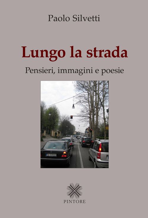 Lungo la strada. Pensieri, immagini e poesie