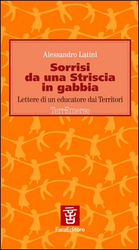Sorrisi da una striscia in gabbia. Lettere di un educatore dai territori