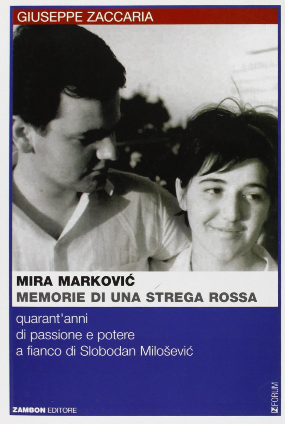 Mira Markovic: memorie di una strega rossa. 40 anni di passione e potere a fianco di Slobodan Milosevic