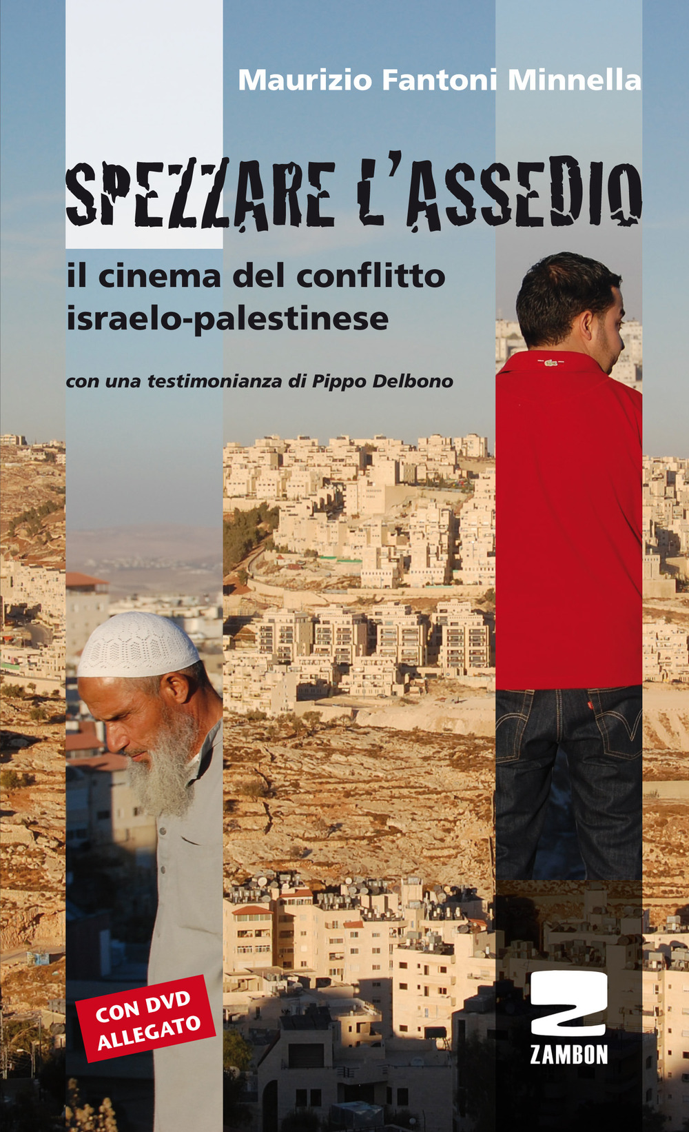 Spezzare l'assedio. Il cinema del conflitto israelo-palestinese. Con DVD