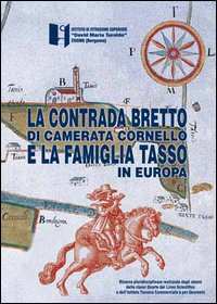 La contrada del Bretto di Camerata Cornello e la famiglia Tasso in Europa