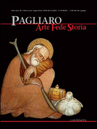 Pagliaro. Arte, fede, storia. Gli affreschi quattrocenteschi della Cappella di Pagliano