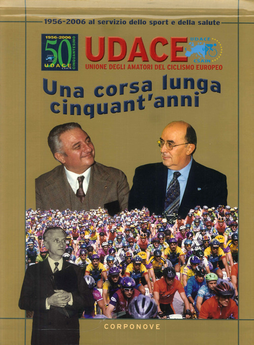 Udace. Una corsa lunga cinquant'anni 1956-2006. Al servizio dello sport e della salute