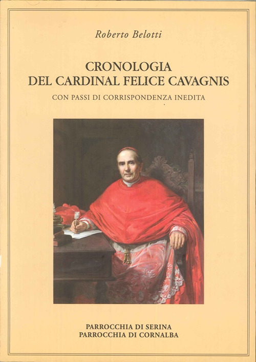 Cronologia del cardinal Felice Cavagnis. Con passi di corrispondenza inedita