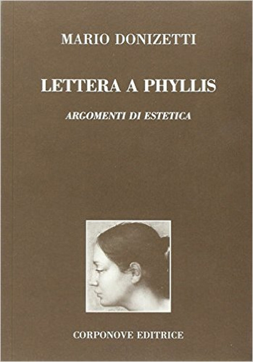 Lettera a Phyllis. Argomenti di estetica. Dio come unica forma a priori della conoscenza e fondamento di ogni opera d'arte