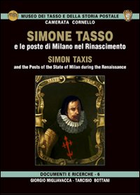 Simone Tasso e le poste di Milano nel Rinascimento-Simon Taxis and the posts of the state of Milan during the Renaissance