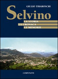 Selvino. La storia, la cronaca, le memorie