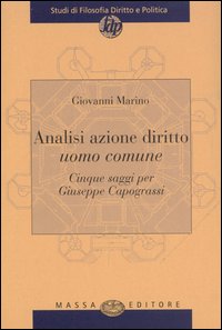 Analisi azione diritto uomo comune. Cinque saggi per Giuseppe Capograssi