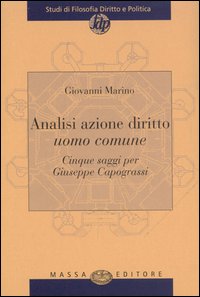 Analisi azione diritto uomo comune. Cinque saggi per Giuseppe Capograssi