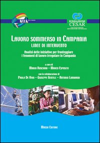 Lavoro sommerso in Campania. Linee di intervento. Analisi delle iniziative per fronteggiare i fenomeni di lavoro irregolare in Campania