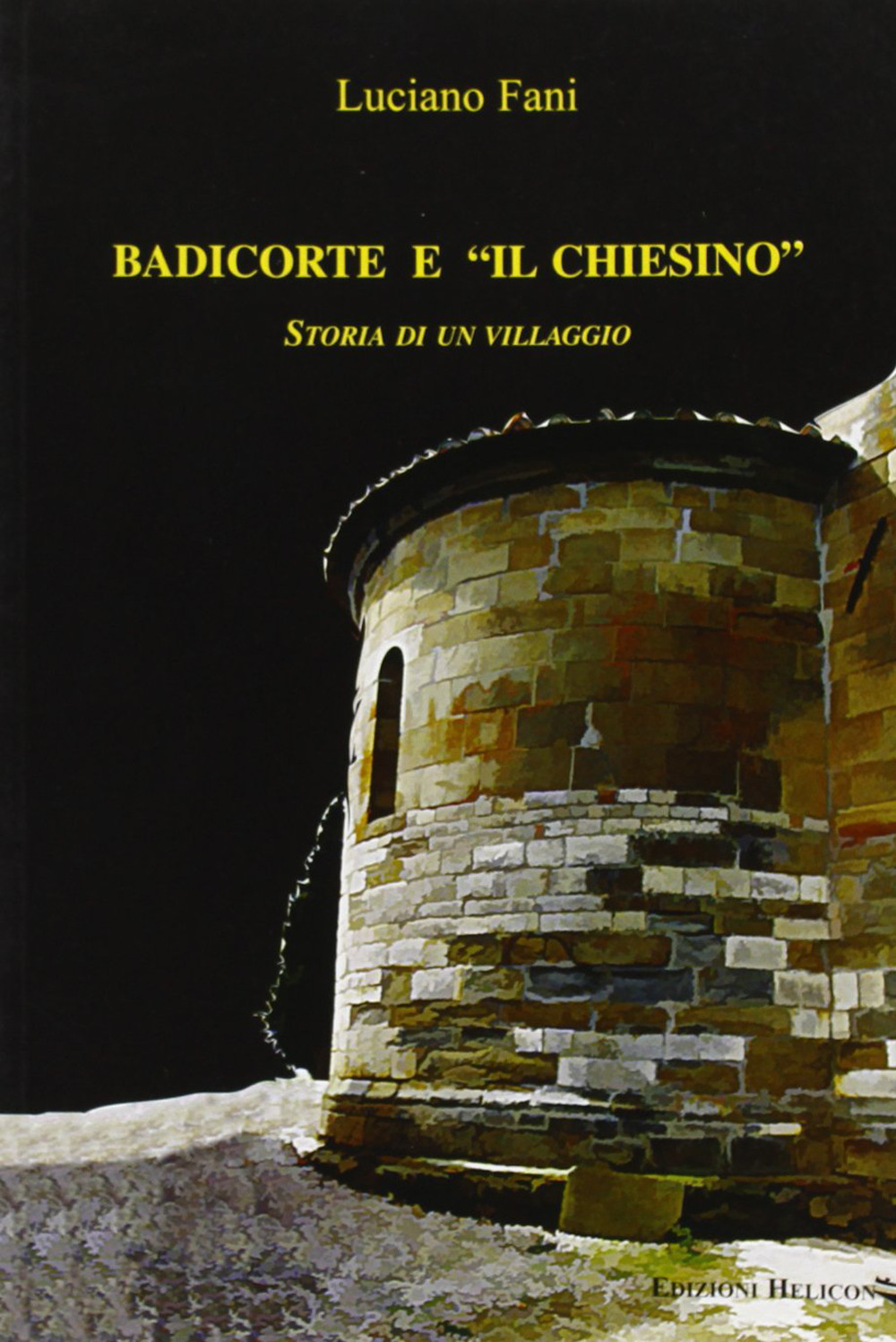 Badicorte e il chiesino. Storia di un villaggio