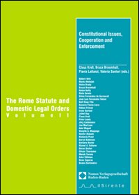 The Rome Statute and domestic legal orders. Con CD-ROM. Vol. 2: Constitutional issues, cooperation and enforcement