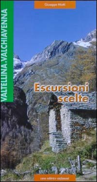 Valtellina e Valdichiavenna. Esercursioni scelte