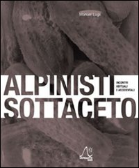 Alpinisti sottaceto. Incontri abituali e accidentali