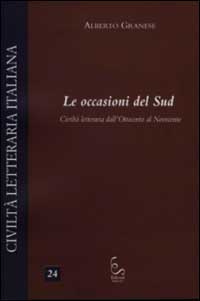 Le occasioni del Sud. Civiltà letteraria dall'Ottocento al Novecento