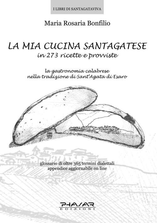 La mia cucina santagatese in 273 ricette e provviste