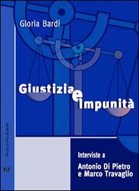 Giustizia e impunità. Interviste a Antonio Di Pietro e Marco Travaglio