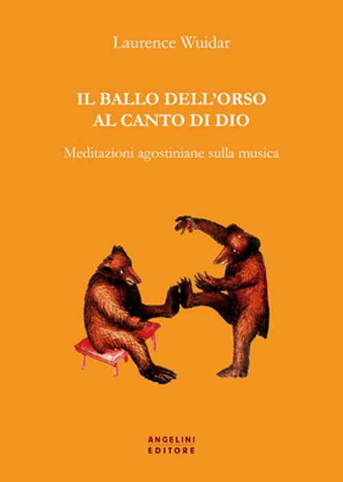 Il ballo dell'orso al canto di Dio. Meditazioni agostiniane sulla musica