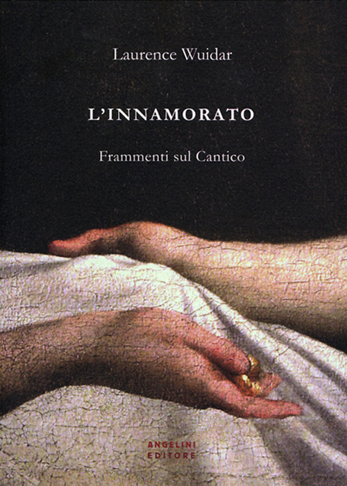 L'innamorato. Frammenti sul Cantico