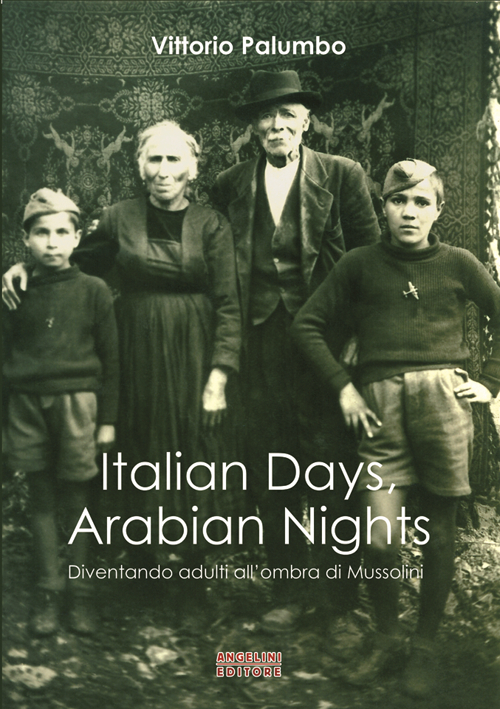 Italian days, arabian nights. Diventando adulti all'ombra di Mussolini
