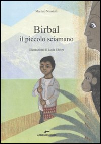 Birbal il piccolo sciamano. Ediz. illustrata