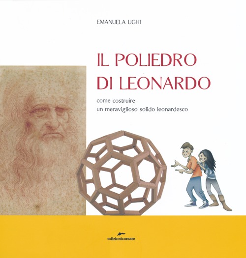 Il poliedro di Leonardo. Come costruire un meraviglioso solido leonardesco